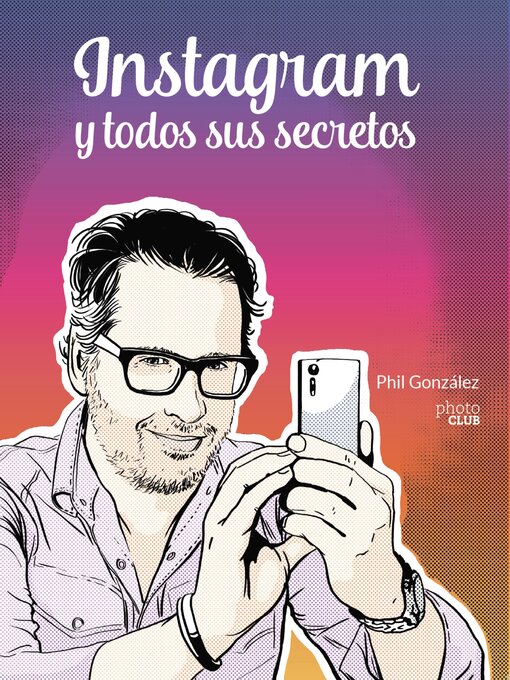 Title details for Instagram y todos sus secretos by Phil González - Available